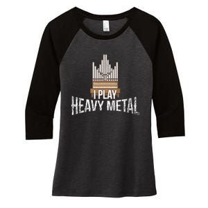 I Play Heavy Metal Church Organist Pipe Organ Player Women's Tri-Blend 3/4-Sleeve Raglan Shirt