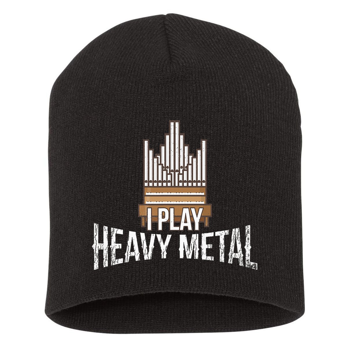 I Play Heavy Metal Church Organist Pipe Organ Player Short Acrylic Beanie