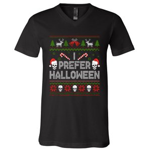 I Prefer Halloween Christmas Sweater Funny Ugly Xmas Holiday V-Neck T-Shirt