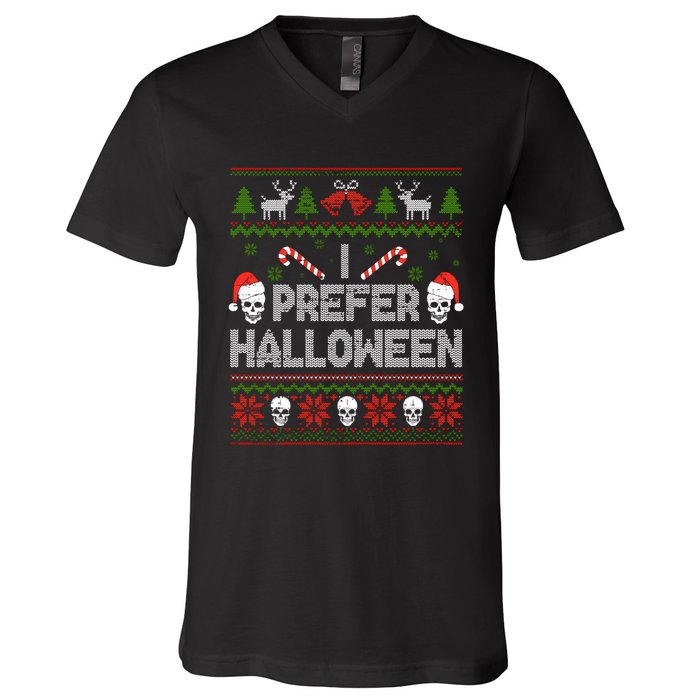 I Prefer Halloween Christmas Sweater Funny Ugly Xmas Holiday V-Neck T-Shirt