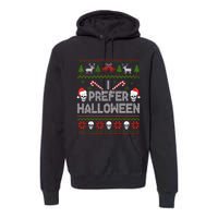 I Prefer Halloween Christmas Sweater Funny Ugly Xmas Holiday Premium Hoodie