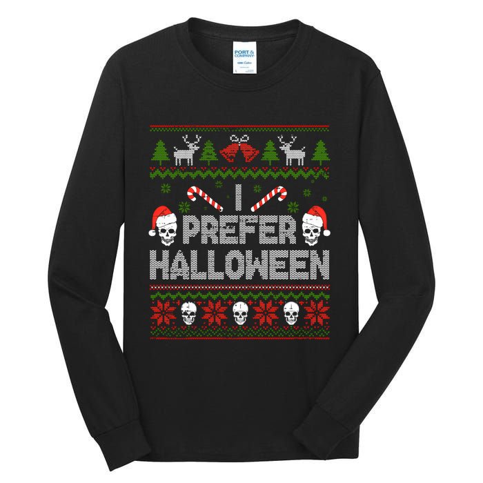 I Prefer Halloween Christmas Sweater Funny Ugly Xmas Holiday Tall Long Sleeve T-Shirt