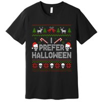 I Prefer Halloween Christmas Sweater Funny Ugly Xmas Holiday Premium T-Shirt