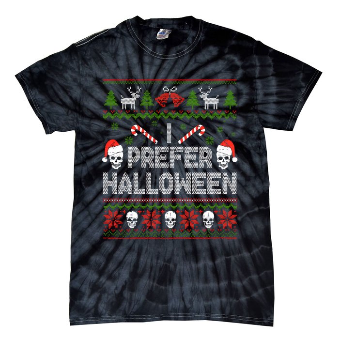 I Prefer Halloween Christmas Sweater Funny Ugly Xmas Holiday Tie-Dye T-Shirt