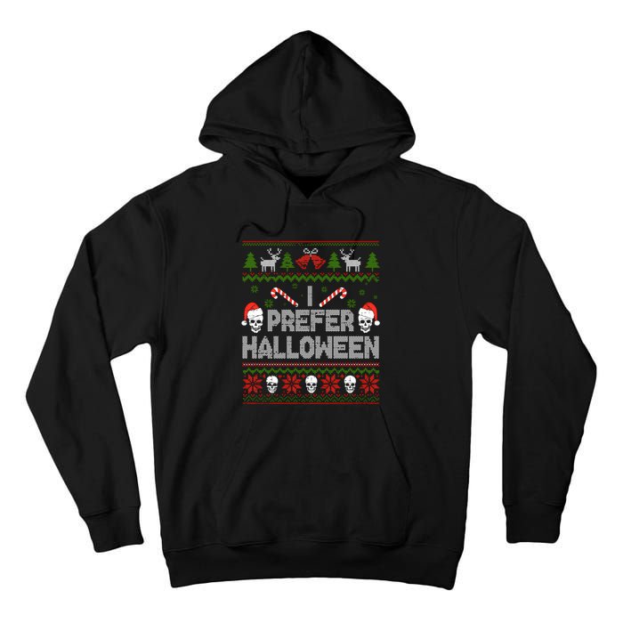 I Prefer Halloween Christmas Sweater Funny Ugly Xmas Holiday Tall Hoodie