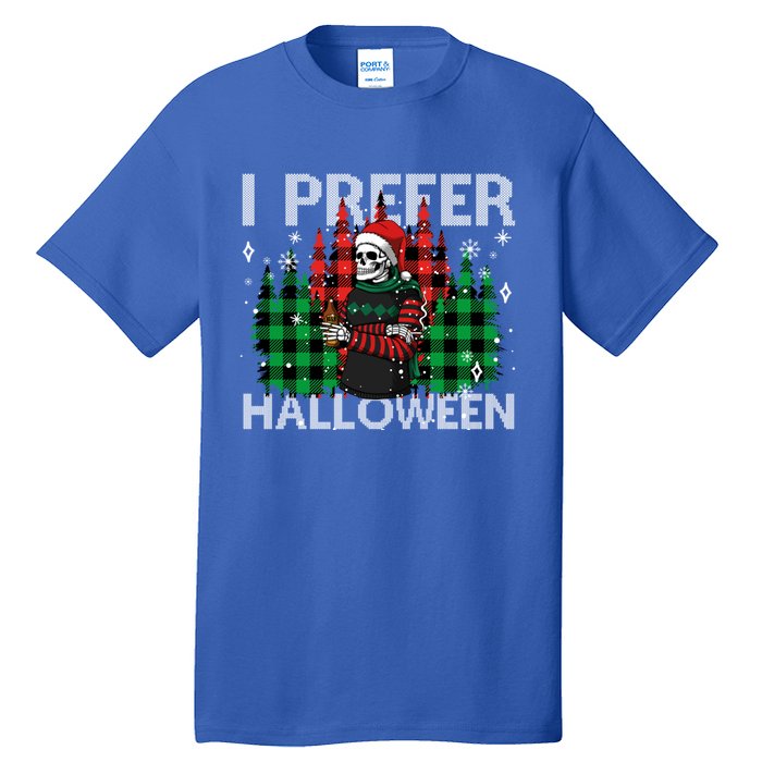 I Prefer Halloween Funny Christmas Skeleton Jumper Ugly Gift Tall T-Shirt