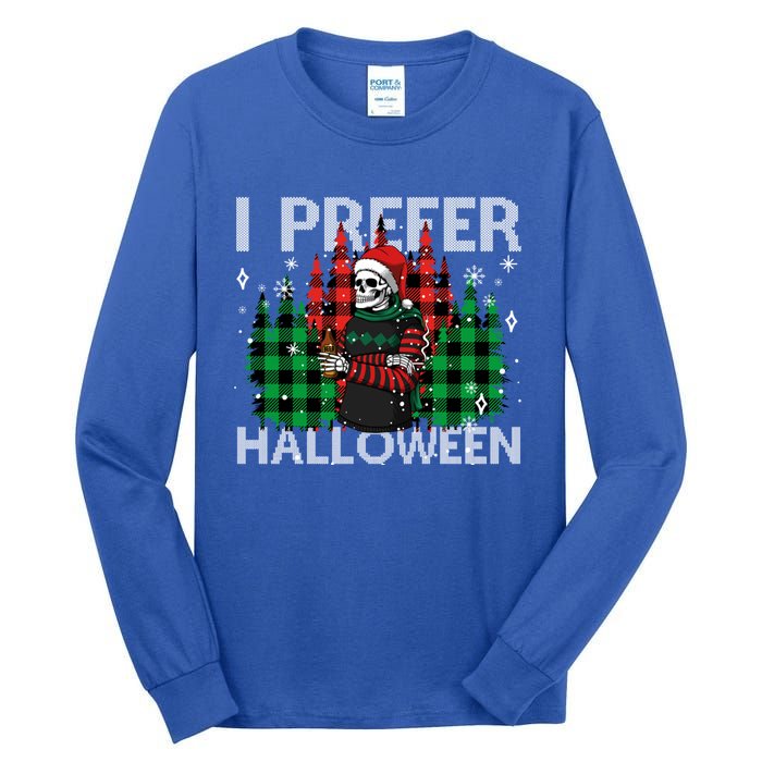 I Prefer Halloween Funny Christmas Skeleton Jumper Ugly Gift Tall Long Sleeve T-Shirt