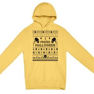 I Prefer Halloween Christmas Sweater Funny Ugly Xmas Party Gift Premium Pullover Hoodie