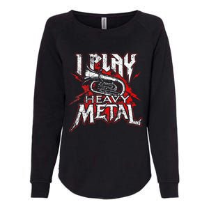 I Play Heavy Metal Tuba Player & Marching Band Womens California Wash Sweatshirt