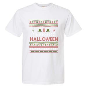 I Prefer Halloween Funny Ugly Christmas Awesome Gift Garment-Dyed Heavyweight T-Shirt