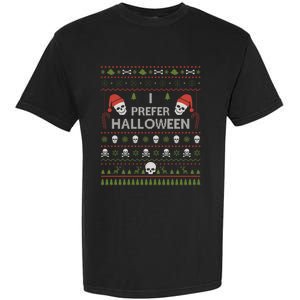 I Prefer Halloween Christmas Sweater Funny Ugly Xmas Holiday Garment-Dyed Heavyweight T-Shirt