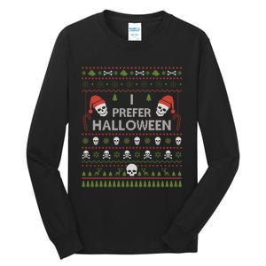 I Prefer Halloween Christmas Sweater Funny Ugly Xmas Holiday Tall Long Sleeve T-Shirt