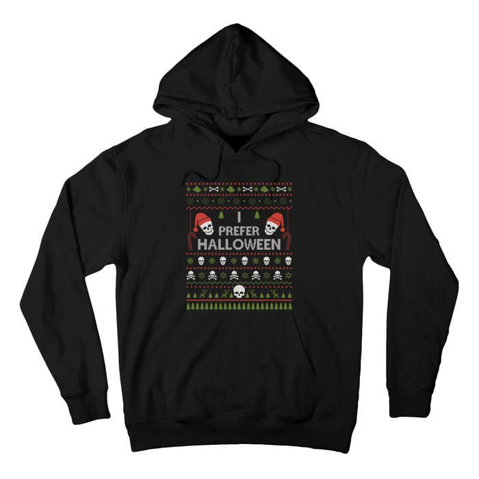 I Prefer Halloween Christmas Sweater Funny Ugly Xmas Holiday Tall Hoodie