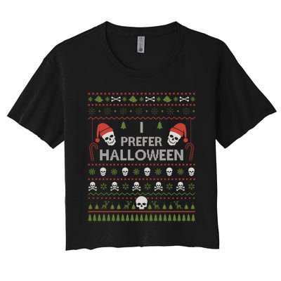 I Prefer Halloween Christmas Sweater Funny Ugly Xmas Holiday Women's Crop Top Tee