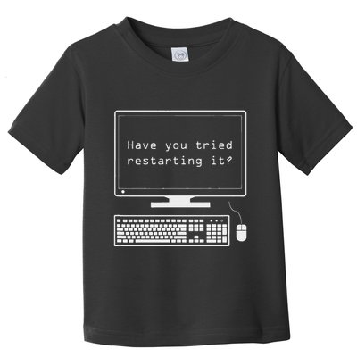 It Pro Have You Tried Restarting It Computer Help Desk Toddler T-Shirt