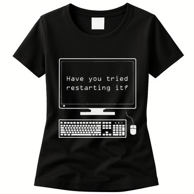 It Pro Have You Tried Restarting It Computer Help Desk Women's T-Shirt