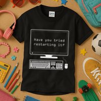 It Pro Have You Tried Restarting It Computer Help Desk Kids T-Shirt
