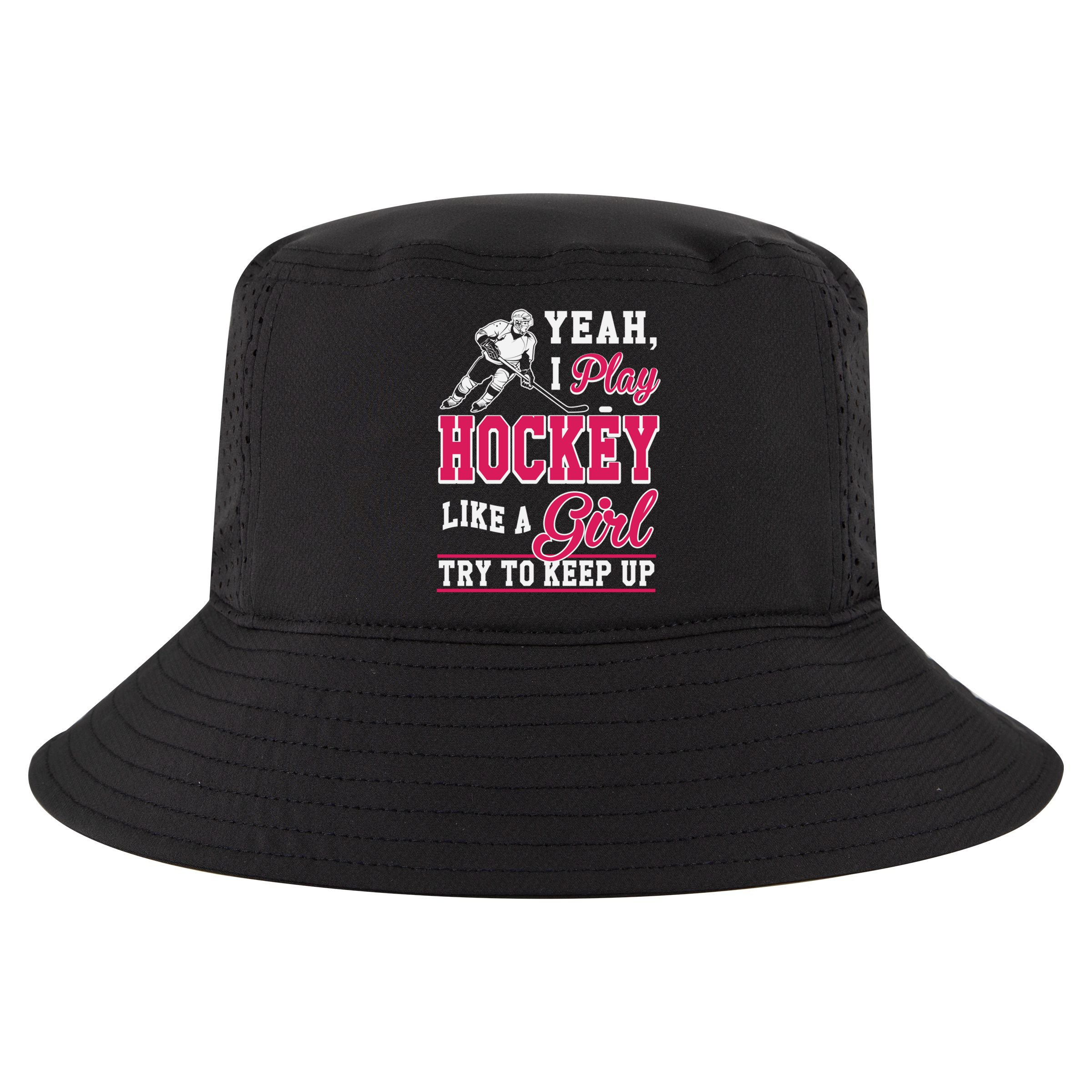 I Play Hockey Like A Girl Girls Hockey Player Cool Gift Cool Gift Cool Comfort Performance Bucket Hat