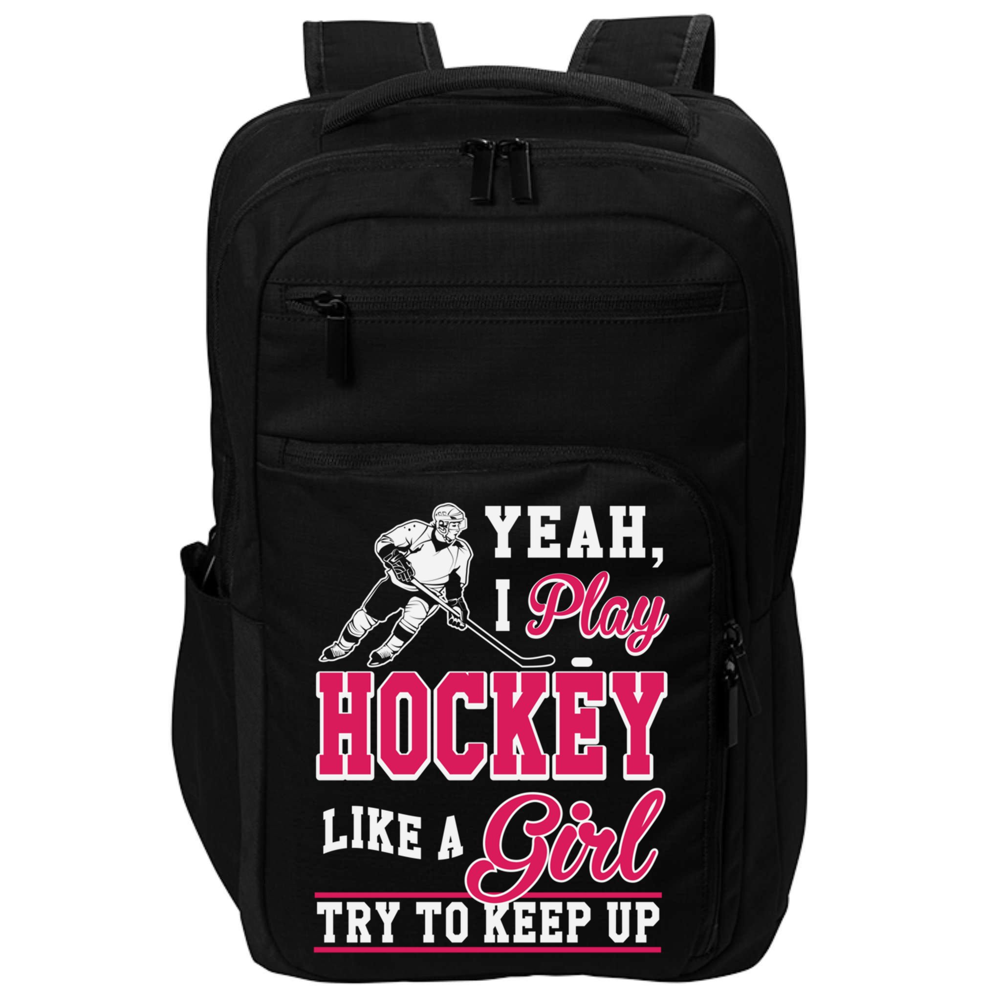 I Play Hockey Like A Girl Girls Hockey Player Cool Gift Cool Gift Impact Tech Backpack