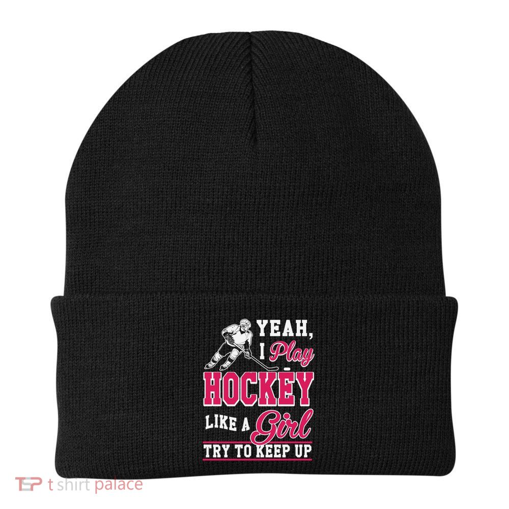 I Play Hockey Like A Girl Girls Hockey Player Cool Gift Cool Gift Beanie