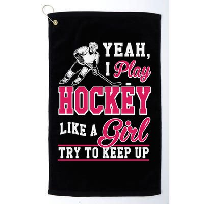 I Play Hockey Like A Girl Girls Hockey Player Cool Gift Cool Gift Golf Towel