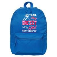 I Play Hockey Like A Girl Girls Hockey Player Cool Gift Cool Gift 16 in Basic Backpack