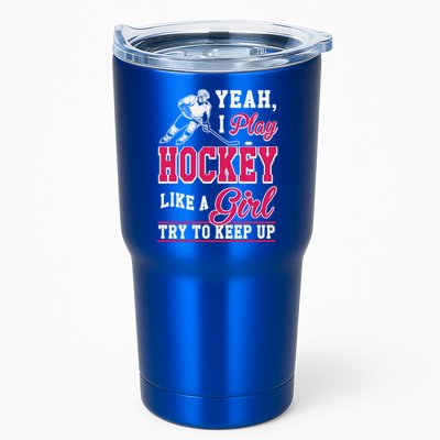 I Play Hockey Like A Girl Girls Hockey Player Cool Gift Cool Gift Tumbler