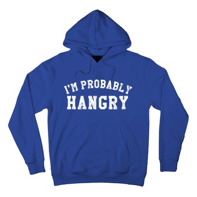 Im Probably Hangry Crewneck Cute Gift Hoodie