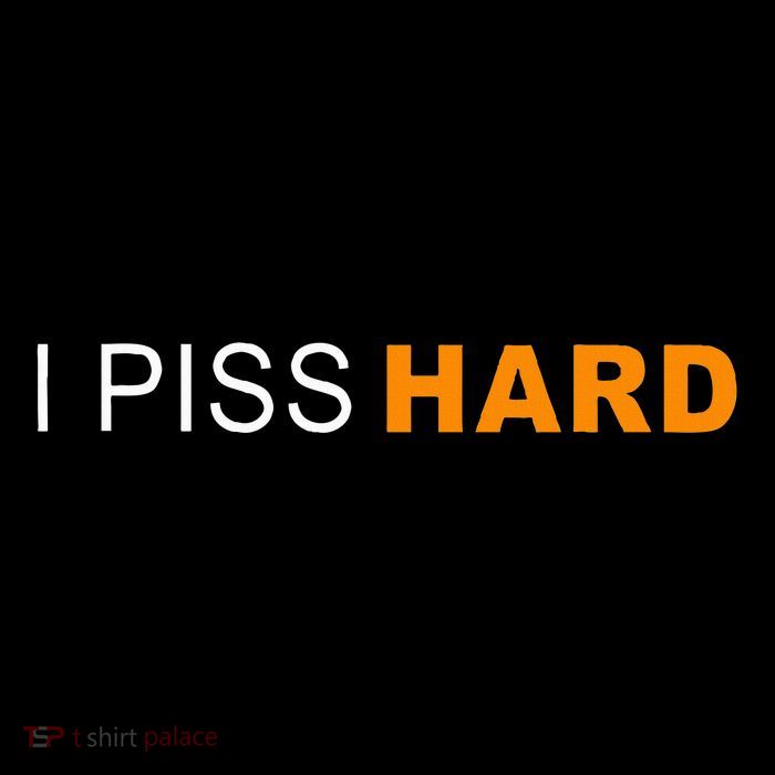 I Piss Hard Funny Meme Sarcasm Button