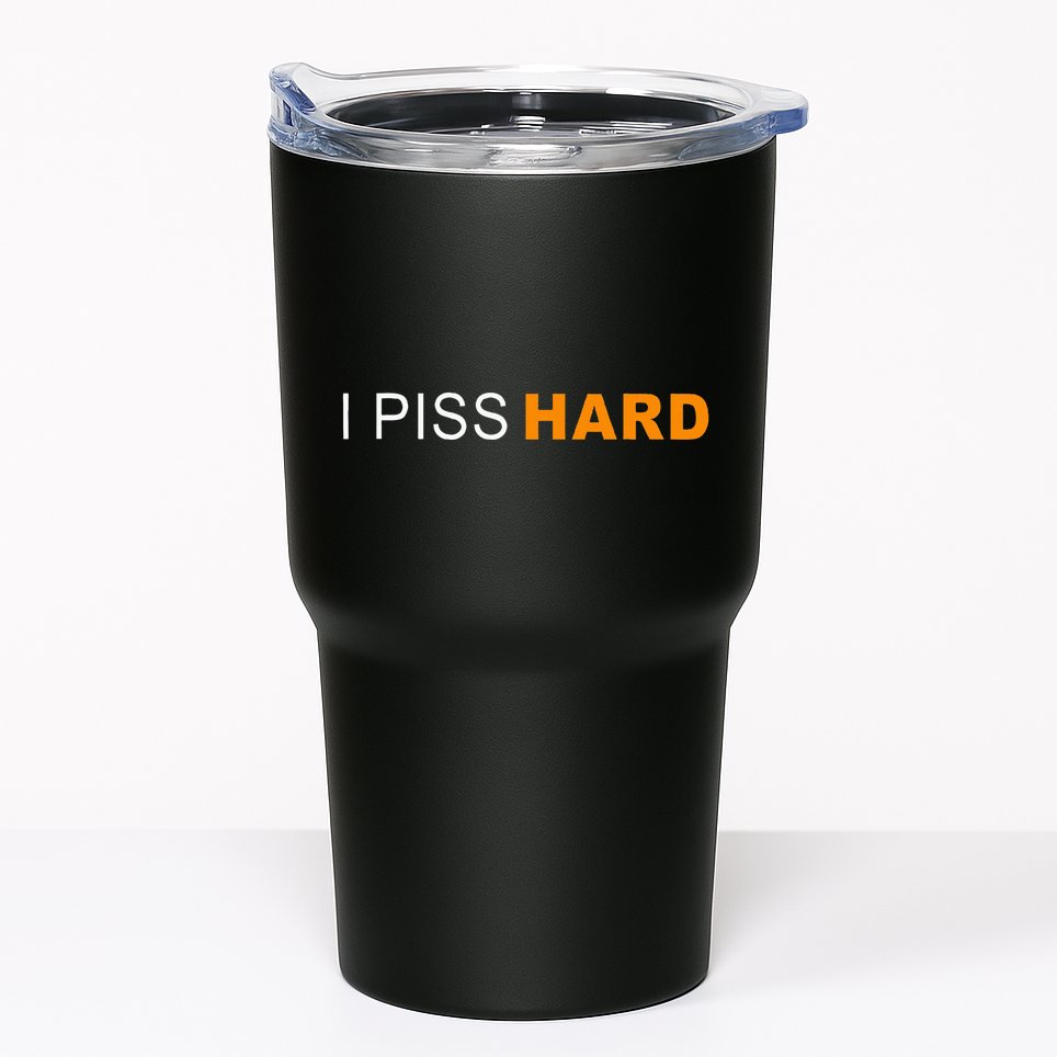 I Piss Hard Funny Meme Sarcasm Tumbler