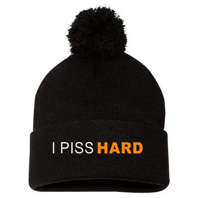 I Piss Hard Funny Meme Sarcasm Pom Pom 12in Knit Beanie