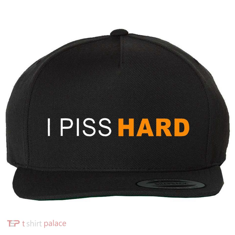 I Piss Hard Funny Meme Sarcasm Wool Snapback Cap
