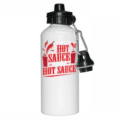 I Put Hot Sauce On My Hot Sauce Chili Pepper Eat Foodie Gift Aluminum Water Bottle 