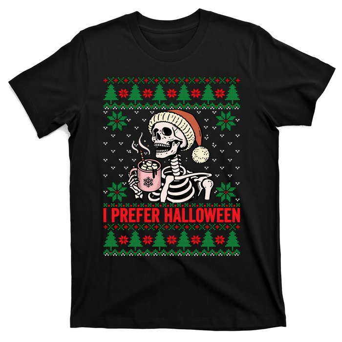 I Prefer Halloween Christmas Sweater Funny Holiday Ugly Xmas Sweatshirt T-Shirt