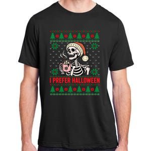 I Prefer Halloween Christmas Sweater Funny Holiday Ugly Xmas Sweatshirt Adult ChromaSoft Performance T-Shirt