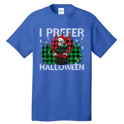 I Prefer Halloween Funny Christmas Skeleton Jumper Ugly Gift Tall T-Shirt