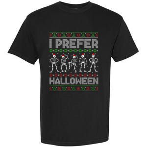 I Prefer Halloween Christmas Funny Ugly Xmas Sweater Holiday Garment-Dyed Heavyweight T-Shirt