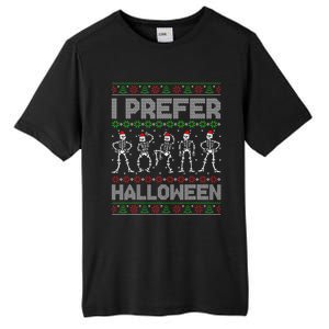 I Prefer Halloween Christmas Funny Ugly Xmas Sweater Holiday Tall Fusion ChromaSoft Performance T-Shirt