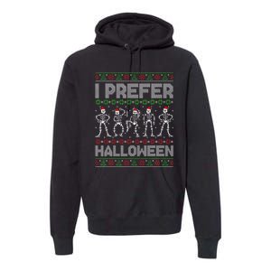 I Prefer Halloween Christmas Funny Ugly Xmas Sweater Holiday Premium Hoodie