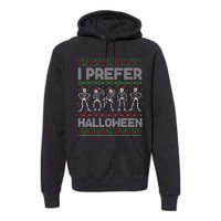 I Prefer Halloween Christmas Funny Ugly Xmas Sweater Holiday Premium Hoodie