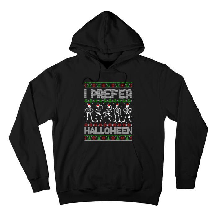 I Prefer Halloween Christmas Funny Ugly Xmas Sweater Holiday Tall Hoodie