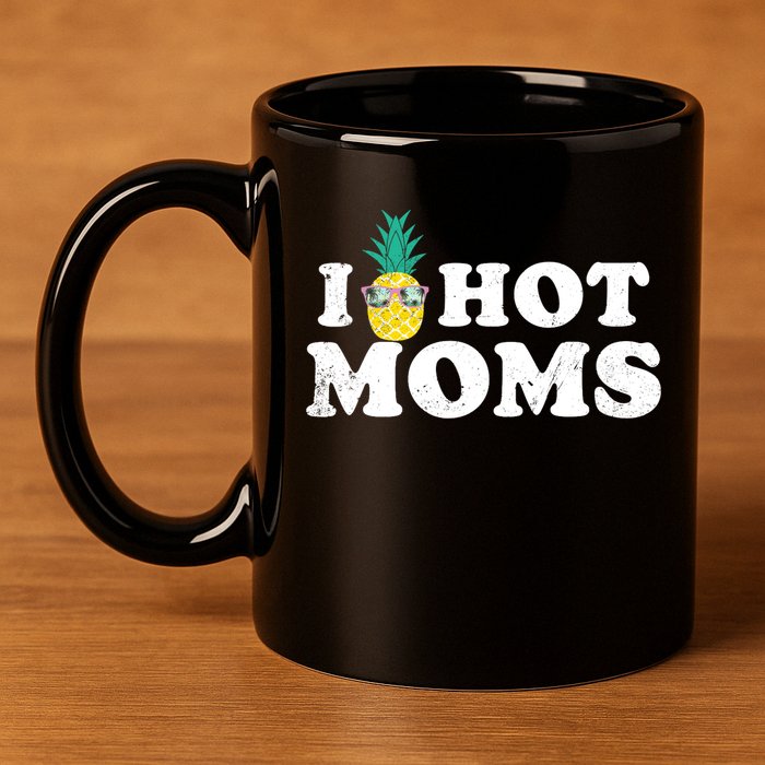I Pineapple Hot Moms Upside Down I Heart Funny Swinger 11oz C Handle Ceramic Mug