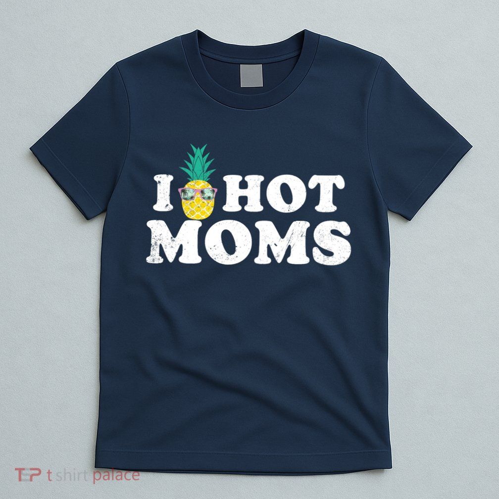 I Pineapple Hot Moms Upside Down I Heart Funny Swinger T-Shirt