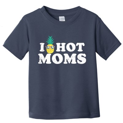 I Pineapple Hot Moms Upside Down I Heart Funny Swinger Toddler T-Shirt