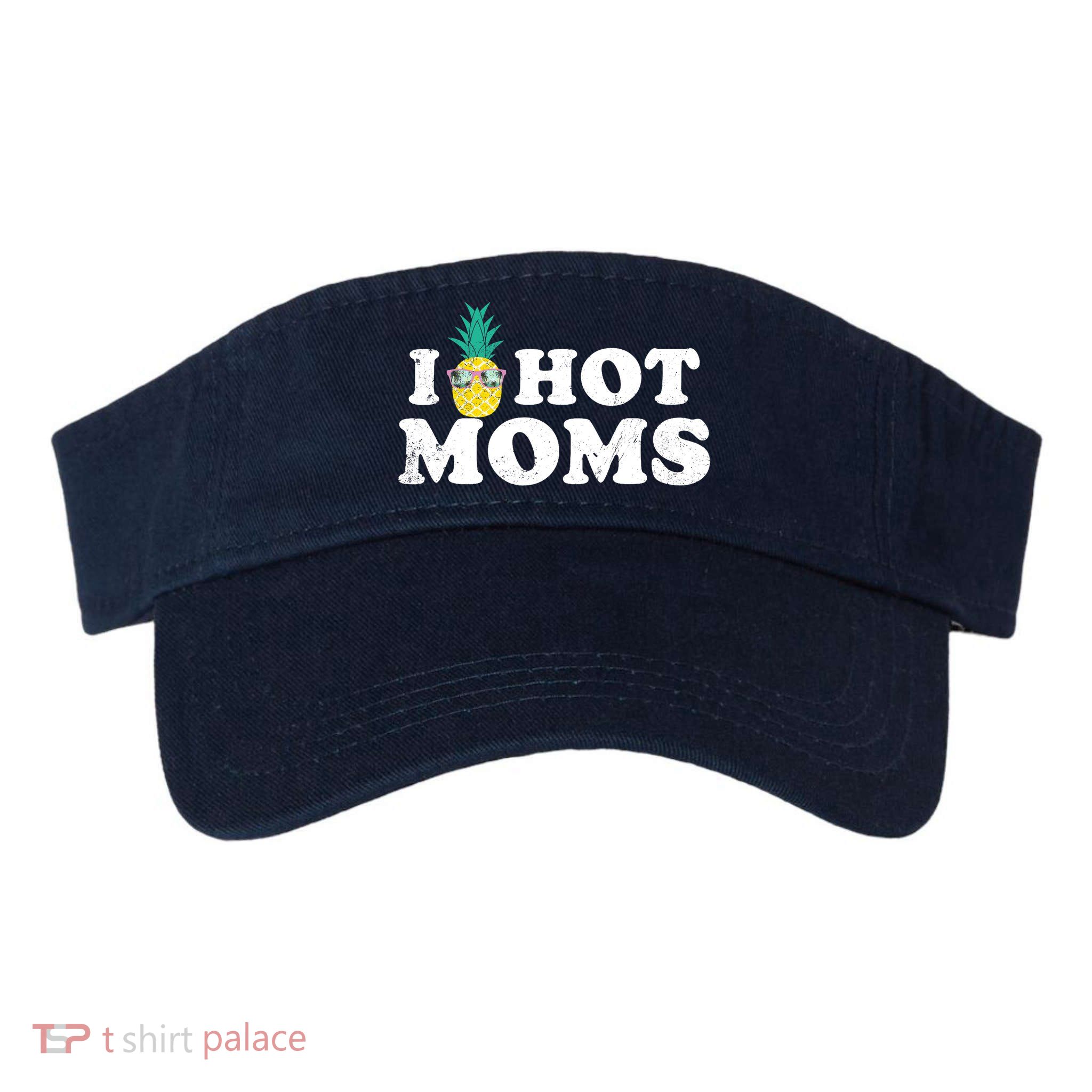 I Pineapple Hot Moms Upside Down I Heart Funny Swinger Visor