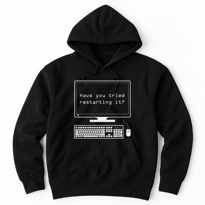 It Pro Have You Tried Restarting It Computer Help Desk Hoodie