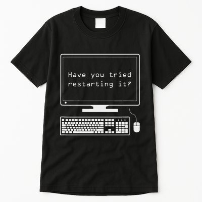 It Pro Have You Tried Restarting It Computer Help Desk Tall T-Shirt