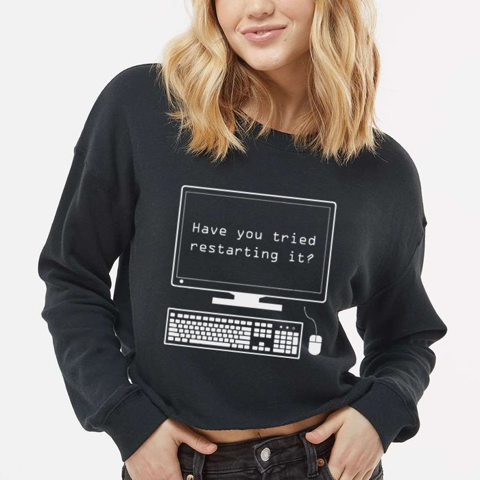 It Pro Have You Tried Restarting It Computer Help Desk Cropped Pullover Crew