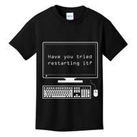 It Pro Have You Tried Restarting It Computer Help Desk Kids T-Shirt