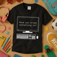 It Pro Have You Tried Restarting It Computer Help Desk Kids T-Shirt